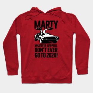 Marty Whatever happens don't ever go to 2020 meme Hoodie